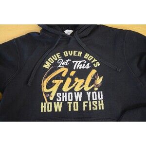 Womens Sz Medium Hoodie Move over Boys Let This Girl Show You How To Fish Black